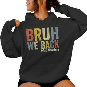 Bruh We Back 1St Graders Back To School First Grade Women Hoodie - Thegiftio UK