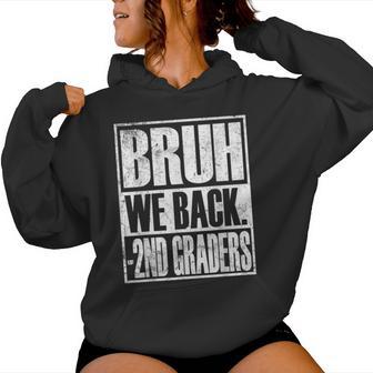Bruh We Back 2Nd Graders First Day Of Second Grade Women Hoodie - Thegiftio UK