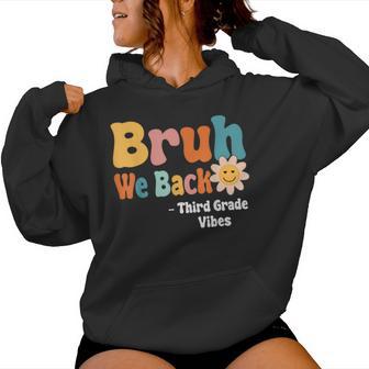 Bruh We Back Third Grade Vibes 1St Day Of School 3Rd Grade Women Hoodie - Thegiftio UK
