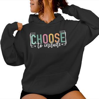 Choose To Include For Autism Teacher Special Education Sped Women Hoodie - Thegiftio UK