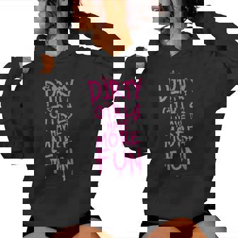 Dirty Girls Have More Fun Quote Women Hoodie - Monsterry