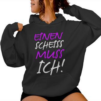 Einen Scheiss Muss Ich Saying Humor Women Kapuzenpullover für Damen - Geschenkecke