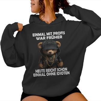 Einmal Mit Profis Teddybär Sayings Kapuzenpullover für Damen - Geschenkecke