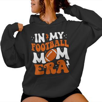 In My Football Mom Era Cute Groovy Football Women Hoodie - Thegiftio UK