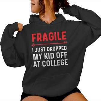 Fragile I Just Dropped My Kid Off At College Drop Off Mom Women Hoodie - Monsterry CA