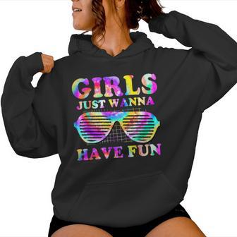 80'S Girls Just Wanna Have Fun Girls Tie Dye Women Hoodie - Thegiftio UK