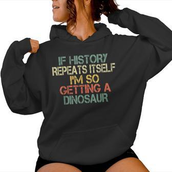 History Teacher Repeats Itself I'm Getting A Dinosaur Women Hoodie - Thegiftio UK