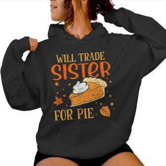 Will Trade Sister For Pie Pumpkin Pie Thanksgiving Women Hoodie - Thegiftio UK