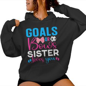 Goals Or Bows Sister Loves You Baby Gender Reveal Pregnancy Women Hoodie - Thegiftio UK