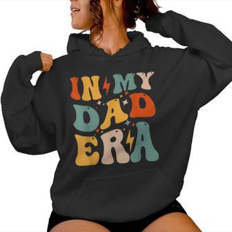 Groovy In My Dad Era Dad Father Daddy Women Hoodie - Thegiftio UK