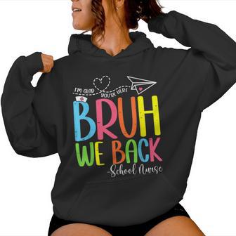 Happy First Day Of School Bruh We Back School Nurse Women Hoodie - Monsterry