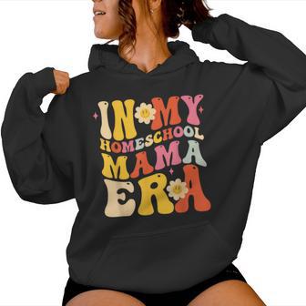 In My Homeschool Mama Era Mom Teacher Women Hoodie - Thegiftio UK