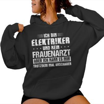 Ich Bin Elektriker Und Kein Frauenarzt Ich Bin Elek Kapuzenpullover für Damen - Geschenkecke