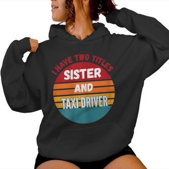 Ich Habe Zwei Titel Schwester Und Taxifahrer Kapuzenpullover für Damen - Geschenkecke