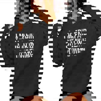 I'm Afraid Of Talking To Sarcastic Sayings Women Hoodie - Seseable