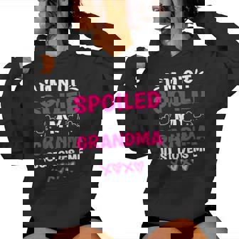 I'm Not Spoiled My Grandma Just Loves Me Granddaughter Girls Women Hoodie | Seseable UK