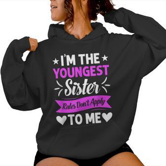 I'm The Youngest Sister Rules Not Apply To Me Women Hoodie - Thegiftio UK