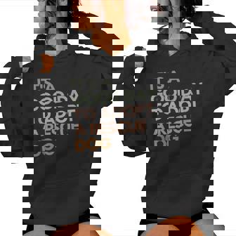 It's A Good Day To Adopt Rescue Dog Rescue Mom Dog Lover Women Hoodie - Monsterry