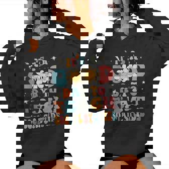 It's A Good Day To Teach Social Studies Teacher To School Women Hoodie - Thegiftio