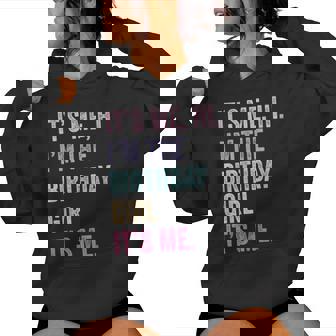 It's Me Hi Im The Birthday Girl Its Me Women Hoodie - Seseable