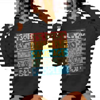 It's Weird Being The Same Age As Old People Getting Old Joke Women Hoodie - Monsterry
