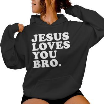 Jesus Loves You Bro Christian Faith Women Hoodie - Thegiftio UK