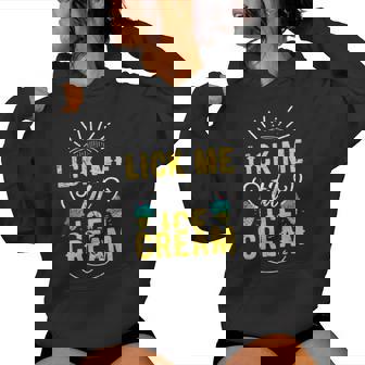 Lick Me Sexual For Adult Humor Gag Women Hoodie - Monsterry