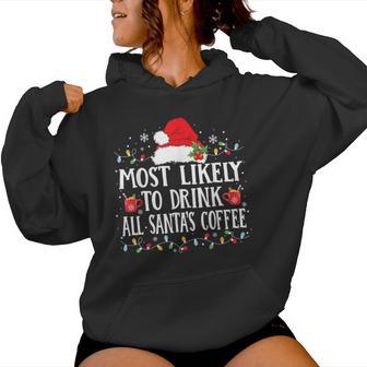 Most Likely To Drink All Santa's Coffee Family Christmas Women Hoodie - Thegiftio UK