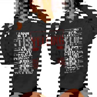 Loud I'm Not Yelling I Am A Nebraska Girl That's How We Talk Women Hoodie - Thegiftio