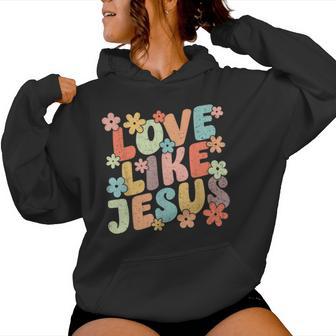 Love Like Jesus Christ Faith Christian Retro Groovy Graphic Women Hoodie - Thegiftio UK