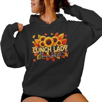 Lunch Lady Thankful Thanksgiving Sunflowers Fall Proud Job Women Hoodie - Thegiftio UK