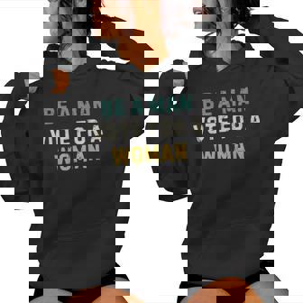 Be A Man Vote For A Woman Vintage Women Hoodie | Mazezy