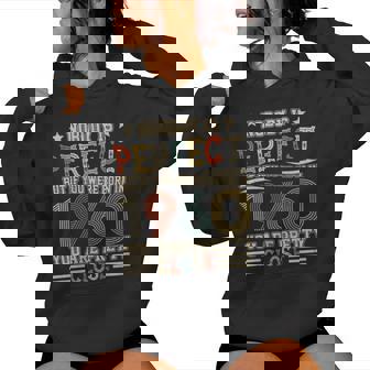 Nobody Is Perfect But If You Were Born In 1960 You Are Pretty Close Women Hoodie - Monsterry