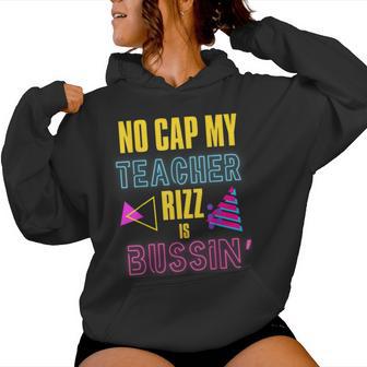 Prank Teacher Appreciation No Cap My Teacher Rizz In Bussin' Women Hoodie - Thegiftio UK