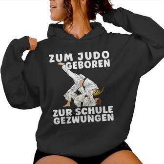 Saying For Judo Geboren Zum School Geschzwungen Girls' Judo Kapuzenpullover für Damen - Geschenkecke