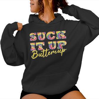Suck It Up Buttercup Tie Dye Font Sarcastic Slogan Women Hoodie - Thegiftio UK