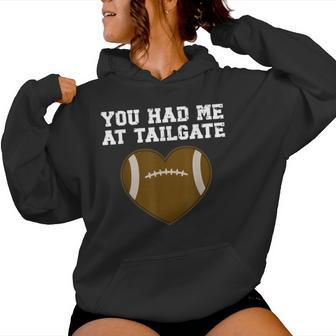 Tailgating For Football You Had Me At Tailgate Women Hoodie - Thegiftio UK