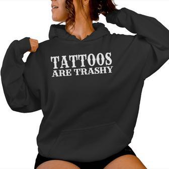 Tattoos Are Trashy Sarcastic Anti Tattoo Women Hoodie - Thegiftio