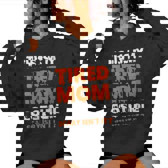 This Is My Tired Mom Costume Last Minute Easy Halloween Mom Women's Hoodie - Monsterry