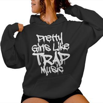 Trap Music Party Of Pretty Girls Like Trap Music Women Hoodie | Seseable UK