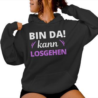 Women's Bin Da Kann Losgehen Kapuzenpullover für Damen - Geschenkecke