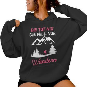 Women's Die Tut Nix Die Will Nur Wander Mountaineering Slogan Kapuzenpullover für Damen - Geschenkecke