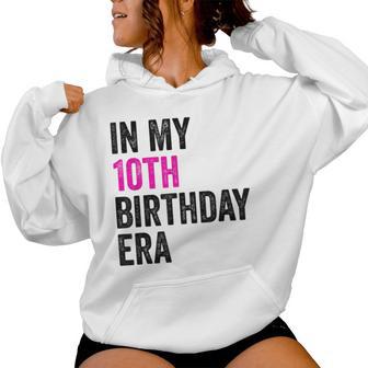 10Th Bday Ten Year Old Girl 2014 In My 10Th Birthday Era Women Hoodie - Thegiftio UK