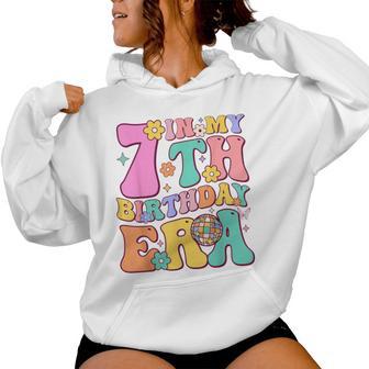 In My 7Th Birthday Era Seven Bday 7 Year Old Birthday Girl Women Hoodie - Thegiftio UK