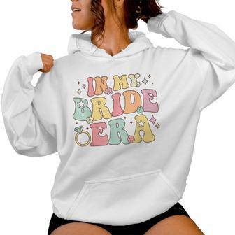 In My Bride Era Groovy Wedding Engagement Bachelorette Party Women Hoodie - Thegiftio UK