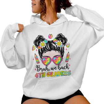 Bruh We Back Fourth Grade Girls Kid Messy Bun Back To School Women Hoodie - Thegiftio UK