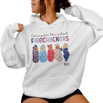 Caring For The Cutest Firecrackers 4Th Of July Nicu Nurse Women Hoodie - Monsterry DE