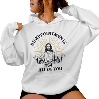 Disappointments Sarcastic All Of You Christian Jesus Women Hoodie - Thegiftio UK