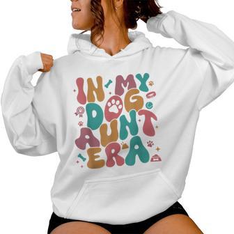 In My Dog Aunt Era Women Hoodie - Thegiftio UK