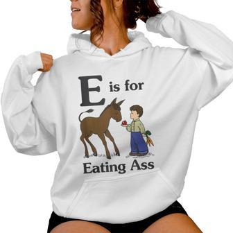 E Is For Eating Ass Donkey Sarcastic Women Hoodie - Thegiftio UK